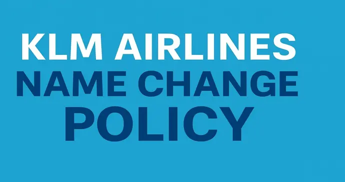 KLM Airlines Name Change Policy_20251064313.webp